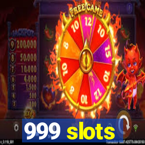 999 slots